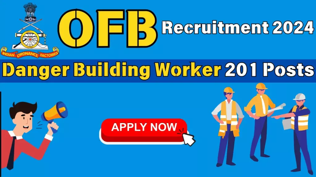 OFB Recruitment 2024 for Danger Building Worker 201 Posts, How to apply