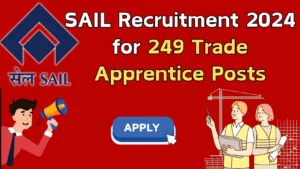 SAIL Recruitment 2024 for 249 Trade Apprentice Posts, Apply Now