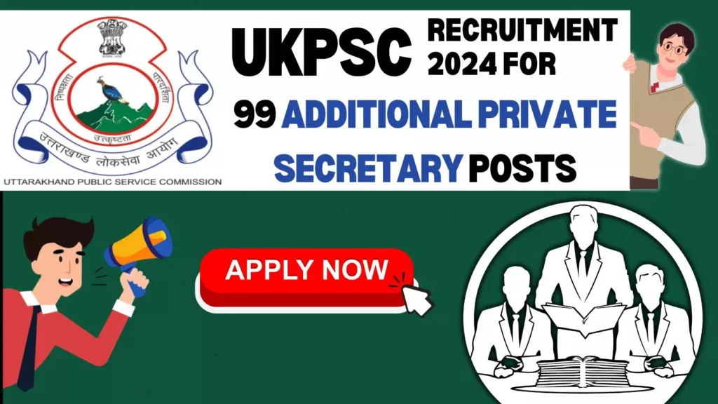 UKPSC Recruitment 2024 for 99 Additional Private Secretary Posts