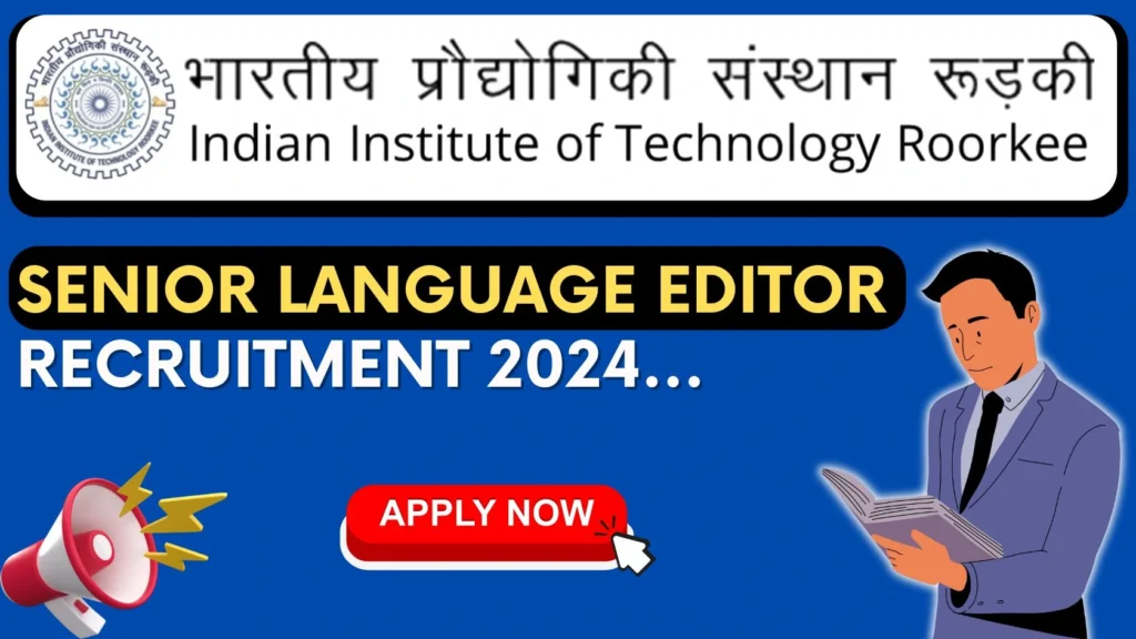 IIT Roorkee Senior Language Editor Recruitment 2024, Apply Now