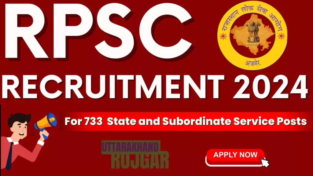 Rajasthan RPSC State and Sub. Services Combined RAS Recruitment 2024 for 733 State and Subordinate Service Posts